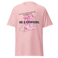 Be A Cowgirl T-Shirt